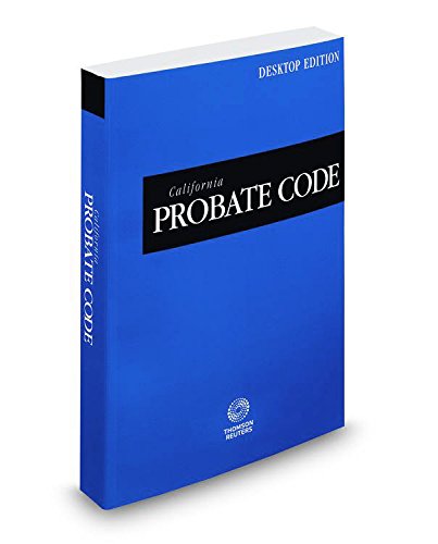 California Probate Code, 2017 ed. (California Desktop Codes) California Probate Code, 2017 ed. (California Desktop Codes)