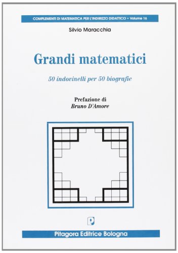 9788837117269 I grandi matematici. 50 indovinelli per 50 biografie. Per le scuole superiori
