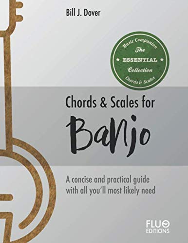 Chords & Scales For Banjo: A Reference Of The Most Important Chords And Scales For Banjo