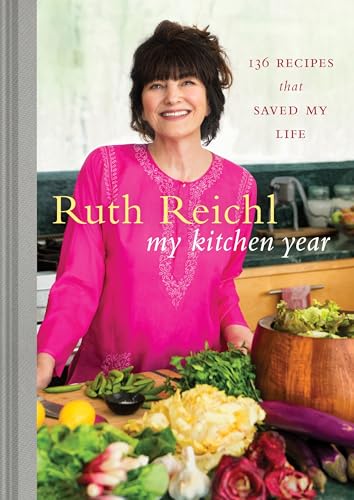 My Kitchen Year: 136 Recipes That Saved My Life: A...