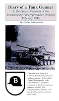 Diary of a Tank Gunner in the Panzer Regiment of the Brandenburg Panzergrenadier Division, February 1945 1891227645 Book Cover
