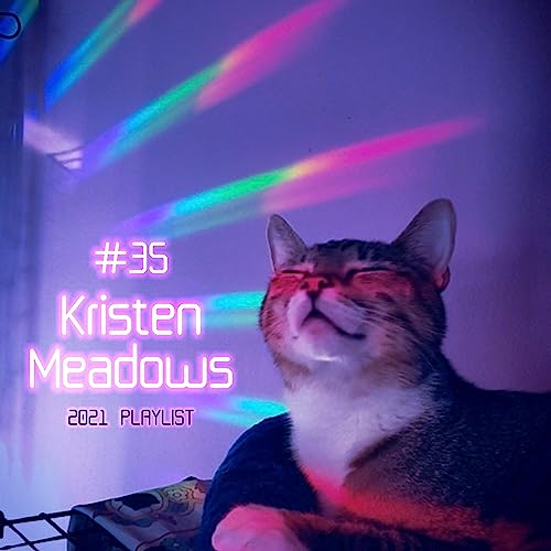 #35 - Kristen Meadows 2021 Playlist