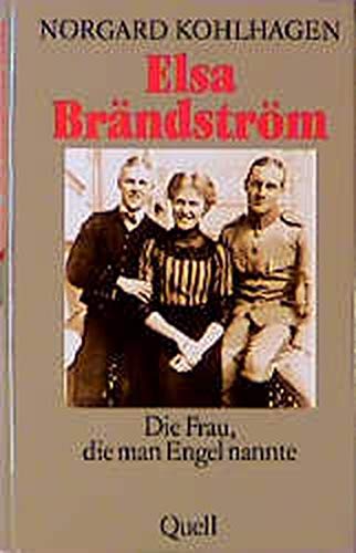 Elsa Brändström Die Frau, die man Engel nannte. Eine Biographie