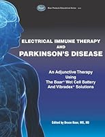 Electrical Immune Therapy and Parkinson's Disease: An Adjunctive Therapy Using The Baar Wet Cell Battery and Vibradex Solutions 1791386512 Book Cover