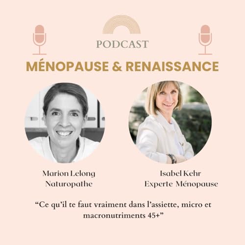 Ce qu&rsquo;il te faut vraiment dans l&rsquo;assiette, micro et macronutriments 45+ , avec Marion Lelong naturopathe