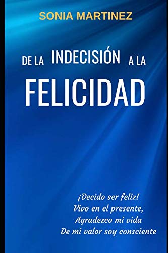 DE LA INDECISIÓN A LA FELICIDAD