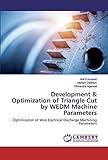  Development & Optimization of Triangle Cut by WEDM Machine Parameters: Optimization of Wire Electrical Discharge Machining Parameters