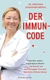 Der Immun-Code: Alles über unsere körpereigene Abwehr und wie wir uns natürlich gegen Viren und Bakterien schützen können