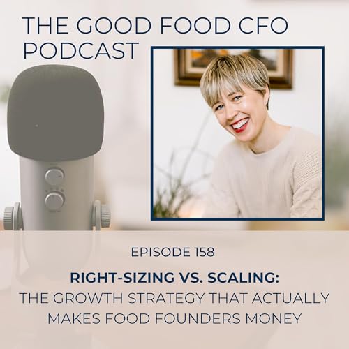 Right-Sizing vs. Scaling: The Growth Strategy That Actually Makes Food Founders Money