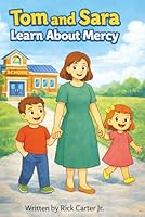 Tom and Sara Learn About Mercy: A Christian Children’s Book About Mercy, Confession, and Second Chances (Tom and Sara’s Big Lessons Series) B0GR8RRK9M Book Cover