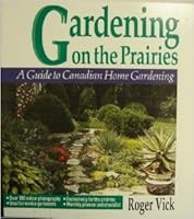 Gardening on the Prairies: A guide to Canadian home gardening 0888331193 Book Cover