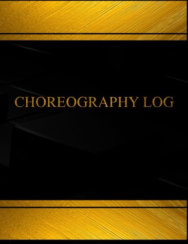 Choreography Log (Log Book, Journal - 125 pgs, 8.5 X 11 inches): Choreography Logbook (Black cover, X-Large)