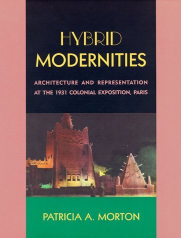 Buy Hybrid Modernities: Architecture and Representation at the 1931 Colonial Exposition, Paris — BookShops.in