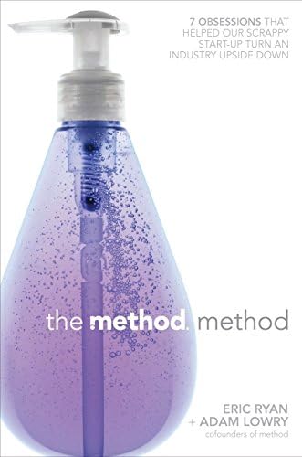 The Method Method: Seven Obsessions That Helped Our Scrappy Start-up Turn an Industry Upside Down Hardcover – September 15, 2011