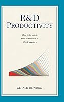 R&d Productivity: How to Target It, . How to Measure It. Why It Matters.. 0986152501 Book Cover