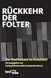 Rückkehr der Folter: Der Rechtsstaat im Zwielicht? - Herausgeber: Gerhard Beestermöller, Hauke Brunkhorst Bearbeitung: Gerhard Beestermöller, Heiner Bielefeldt, Clemens Breuer, Norbert Brieskorn, Hauke Brunkhorst, Andreas Fischer-Lescano, Günter Frankenberg, Klaus Günther, Felix Hanschmann, Mathias Hong, Ralf Poscher, Jan Philipp Reemtsma, Heinz-Günther Stobbe 