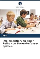 Implementierung einer Reihe von Tower-Defense-Spielen (German Edition) 6208984068 Book Cover