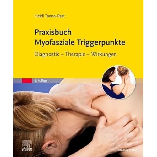 Praxisbuch Myofasziale Triggerpunkte: Diagnostik - Therapie - Wirkungen