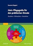 Mein Pflegeguide für den praktischen Einsatz: Zusehen - Mitmachen - Verstehen