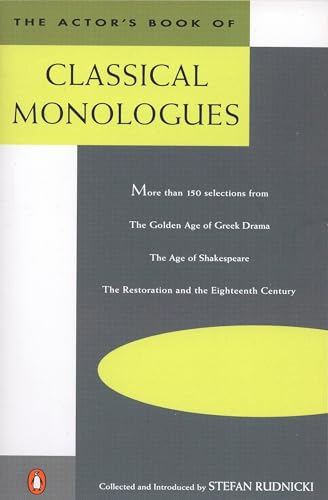 The Actor's Book of Classical Monologues: More Than 150 Selections From the Golden Age of Greek Drama, The Age of Shakespeare, The Restoration and the Eighteenth Century