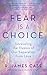 Fear Is a Choice: Unraveling the Illusion of Our Separation from Love