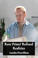 Rare Prints' Refined Realities: A meticulous investigation into printmaking methods B0F2HKCW1T Book Cover
