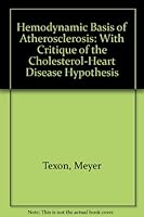 Hemodynamic Basis of Atherosclerosis: With Critique of the Cholesterol-Heart Disease Hypothesis 1567000290 Book Cover