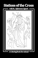 The Stations of the Cross with St. Alphonsus Liguori: A Coloring Book Devotional B0CXY898ZY Book Cover
