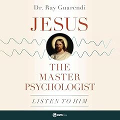 Jesus, the Master Psychologist Audiolibro Por Dr. Ray Guarendi arte de portada