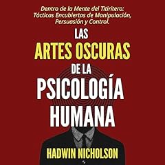 Las Artes Oscuras de la Psicología Humana Audiolibro Por Hadwin Nicholson arte de portada