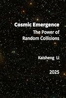 Cosmic Emergence: The Power of Random Collisions B0F626RNB9 Book Cover