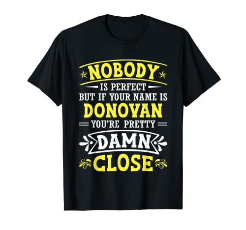 Nobody Is Perfect But If Your Name Is Donovan Humor divertido Camiseta