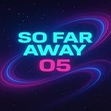 So Far Away