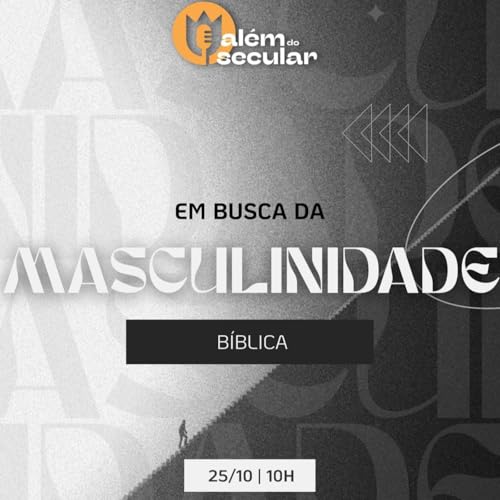 Ao vivo 36 - Em busca da masculinidade b&iacute;blica