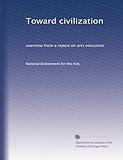  Verso la civiltà: panoramica da un rapporto sull\'educazione artistica: Volume 2