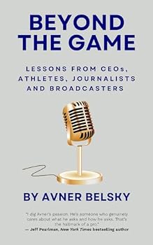 Paperback Beyond the Game: Lessons from CEOs, Athletes, Journalists, and Broadcasters Book