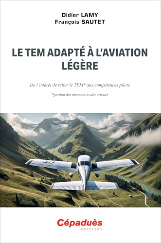 Le TEM adapté à l’aviation légère. De l’intérêt de relier le TEM aux compétences pilote (gestion des menaces et des erreurs)