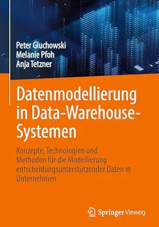 Datenmodellierung in Data-Warehouse-Systemen: Konzepte, Technologien und Methoden für die Modellierung entscheidungsunterstützender Daten in Unternehmen-Wow! eBook