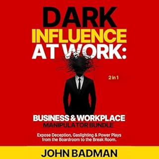 Dark Influence at Work: Business & Workplace Manipulator Bundle (2 in 1) cover art