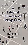 A Liberal Theory of Property
