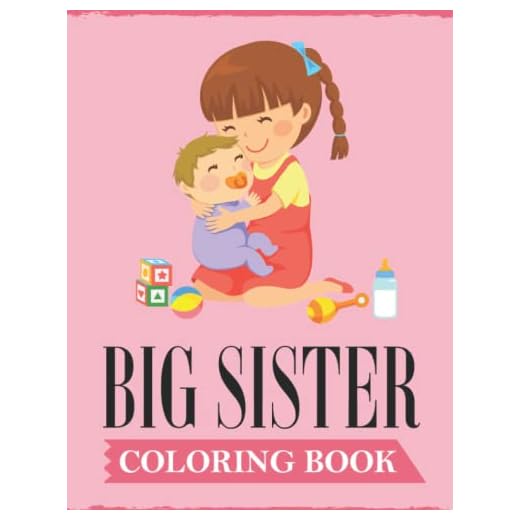 Big Sister Coloring Book: A Fun Coloring Book For Little Girls with A New & Cute Sibling