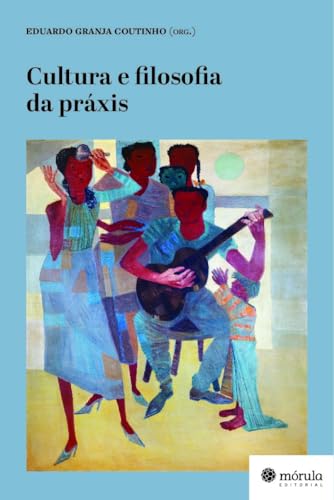 Cultura e filosofia da práxis: