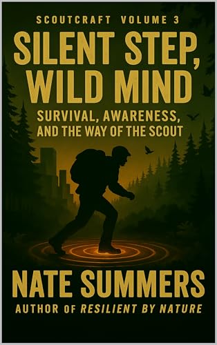 Silent Step, Wild Mind: Survival, Awareness, and the Way of the Scout (Scoutcraft volume 3)