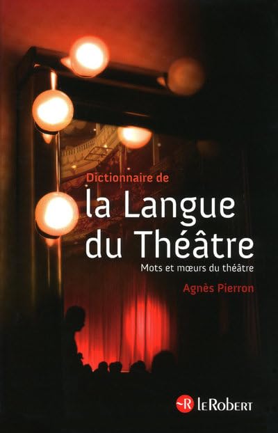 Dictionnaire de la langue du théâtre - Agnès Pierron (2009)