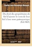 Du droit des propriétaires de fief d\'ajouter le nom de leur fief à leur nom patronymique