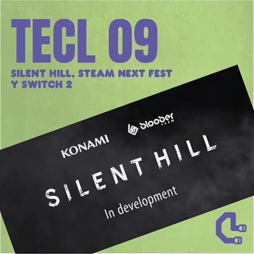 TECL 09 - SILENT HILL, STEAM NEXT FEST Y SWITCH 2
