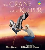 The Crane and the Keeper: How an Endangered Crane Chose a Human as Her Mate 153623236X Book Cover
