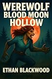 WEREWOLF - Blood Moon Hollow: A Shapeshifter Action Thriller (Werewolf Adventure Novellas)