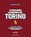 Ti Racconto I Campioni Del Torino. I Fuoriclasse Che Hanno Fatto La Storia Del Club Granata - 3