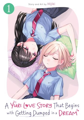 A Yuri Love Story That Begins with Getting Dumped in a Dream Vol. 1 (A Yuri Manga That Starts With Getting Rejected in a Dream)